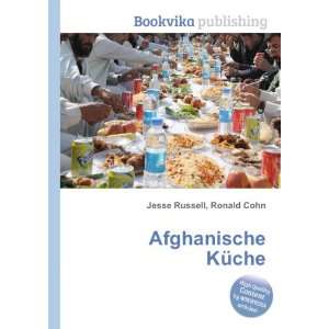  Afghanische KÃ¼che: Ronald Cohn Jesse Russell: Books