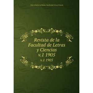  Revista de la Facultad de Letras y Ciencias. v.1 1905 