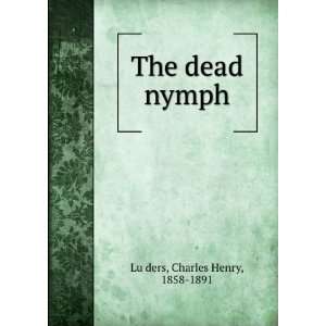  The dead nymph: Charles Henry, 1858 1891 LuÌ?ders: Books