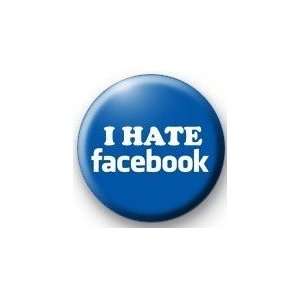  I HATE FACEBOOK Pinback Button 1.25 Pin / Badge 