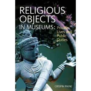 Religious Objects in Museums Private Lives and Public 