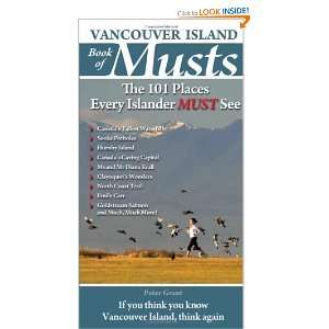  Vancouver Island Book of Musts The 101 Places Every 