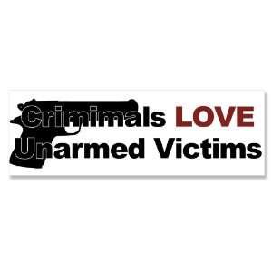  Criminals Love Unarmed Victims Gun Bumper Sticker 