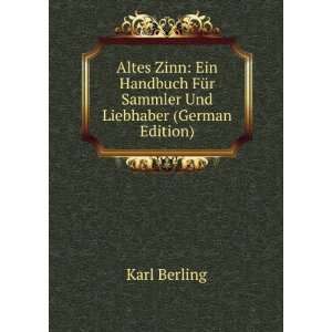 Altes Zinn: Ein Handbuch FÃ¼r Sammler Und Liebhaber (German Edition)