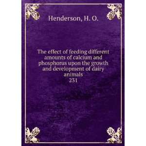 The effect of feeding different amounts of calcium and phosphorus upon 