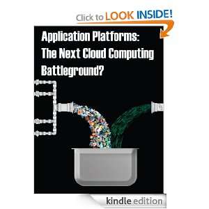 Application Platforms The Next Cloud Computing Battle Ground? Vince 