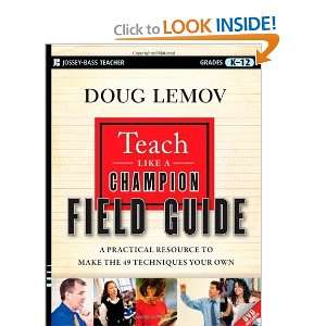  Teach Like a Champion Field Guide: A Practical Resource to 
