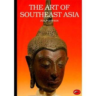 The Art of Southeast Asia: Cambodia, Vietnam, Thailand, Laos, Burma 