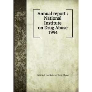  Annual report  National Institute on Drug Abuse. 1994 