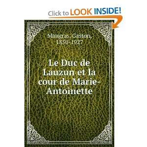  Le Duc de Lauzun et la cour de Marie Antoinette: Gaston 