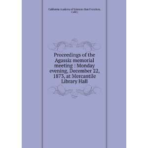  Proceedings of the Agassiz memorial meeting  Monday 