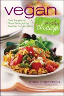 Vegan on the Cheap: Great Recipes and Simple Strategies that Save You 