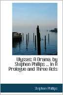 Ulysses; A Drama, By Stephen Phillips  In A Prologue And Three Acts