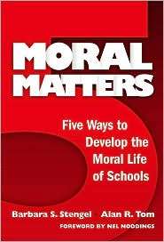 Moral Matters Five Ways to Develop the Moral Life of Schools 