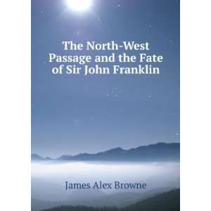   the Fate of Sir John Franklin James Alex Browne  Books