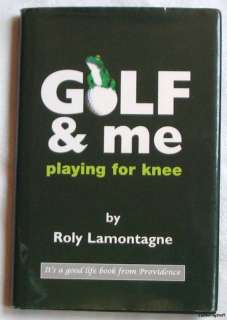 GOLF & ME PLAYING FOR KNEE by Roly Lamontagne Book  