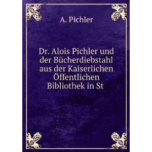  Dr. Alois Pichler und der BÃ¼cherdiebstahl aus der 