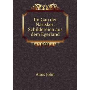   Im Gau der Narisker: Schildereien aus dem Egerland: Alois John: Books