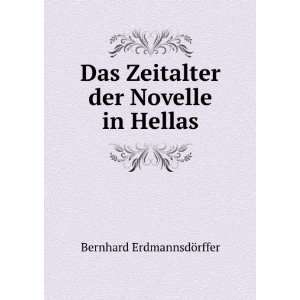   Zeitalter der Novelle in Hellas Bernhard ErdmannsdÃ¶rffer Books