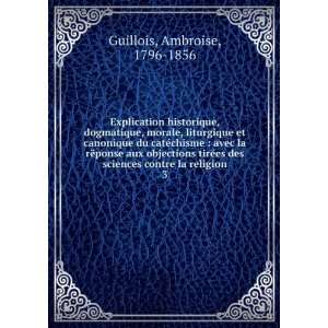   sciences contre la religion. 3 Ambroise, 1796 1856 Guillois Books
