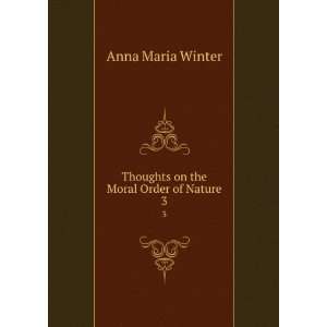   on the Moral Order of Nature. 3 Anna Maria Winter  Books