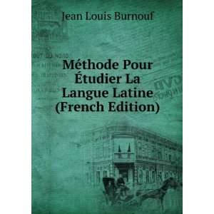  Ã?tudier La Langue Latine (French Edition): Jean Louis Burnouf: Books