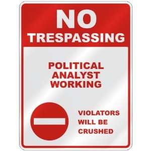  NO TRESPASSING  POLITICAL ANALYST WORKING VIOLATORS WILL 