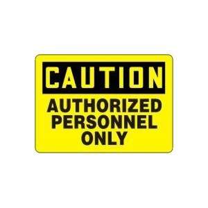 CAUTION Authorized Personnel Only Sign   7 x 10 Aluma 