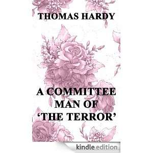 Committee Man Of The Terror Thomas Hardy  Kindle Store