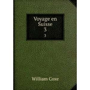 Voyage en Suisse. 3: William Coxe: Books