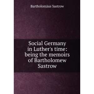  Social Germany in Luthers time being the memoirs of 