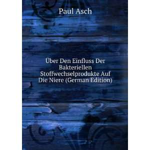   Stoffwechselprodukte Auf Die Niere (German Edition) Paul Asch Books