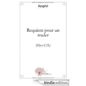 Requiem pour un Trader (Hors C.O) Roxphil  Kindle Store