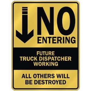   NO ENTERING FUTURE TRUCK DISPATCHER WORKING  PARKING 