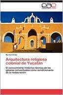 Arquitectura religiosa colonial de Yucat n