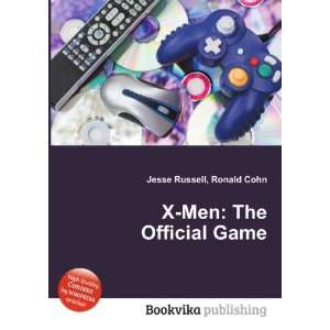  X Men: The Official Game: Ronald Cohn Jesse Russell: Books
