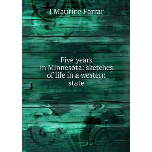   : sketches of life in a western state: J Maurice Farrar: Books