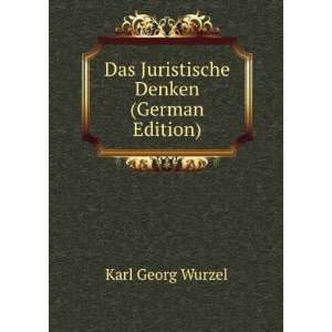    Das Juristische Denken (German Edition): Karl Georg Wurzel: Books