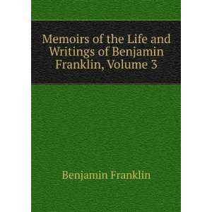   and Writings of Benjamin Franklin, Volume 3: Benjamin Franklin: Books