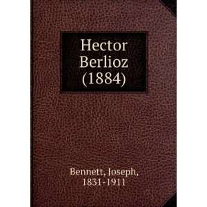   Berlioz (1884) (9781275288065) Joseph, 1831 1911 Bennett Books