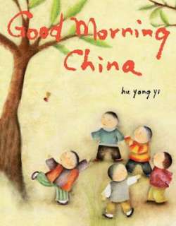    Good Morning China by Hu Yong Yi, Roaring Brook Press  Hardcover
