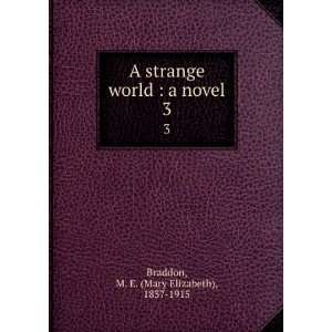  A strange world  a novel M. E. Braddon Books