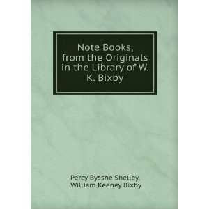  Originals in the Library of W. K. Bixby Percy Bysshe Shelley Books