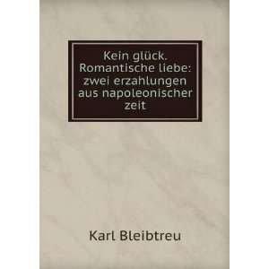   liebe zwei erzahlungen aus napoleonischer zeit Karl Bleibtreu Books