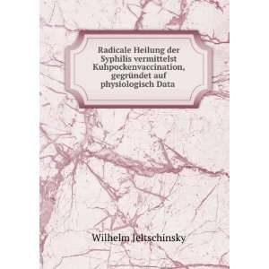   , gegrÃ¼ndet auf physiologisch Data . Wilhelm Jeltschinsky Books