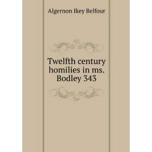   century homilies in ms. Bodley 343 Algernon Ikey Belfour Books