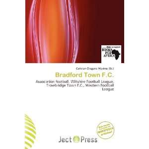   Bradford Town F.C. (9786200558015): Carleton Olegario Máximo: Books