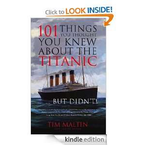 101 Things You Thought You Knew About the Titanic   But Didnt!: Tim 