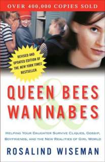 Queen Bees and Wannabes Helping Your Daughter Survive Cliques, Gossip 