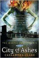 City of Ashes (The Mortal Instruments Series #2) by Cassandra Clare 